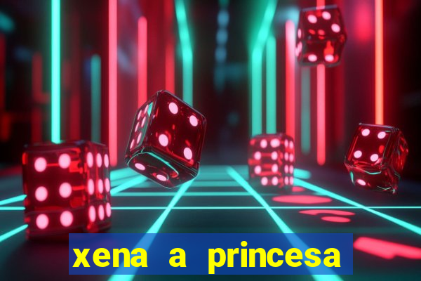 xena a princesa guerreira online